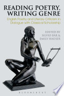 Reading poetry, writing genre : English poetry and literary criticism in dialogue with classical scholarship