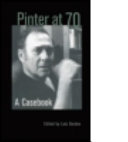 Pinter at 70 : a caseboook