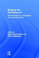 Staging the Renaissance : reinterpretations of Elizabethan and Jacobean drama