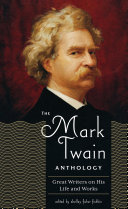 The Mark Twain anthology : great writers on his life and works