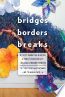 Bridges, borders, and breaks : history, narrative, and nation in twenty-first century Chicana/o literary criticism