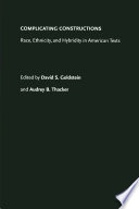 Complicating constructions : race, ethnicity, and hybridity in American texts