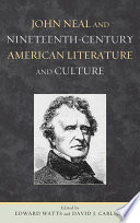John Neal and nineteenth-century American literature and culture