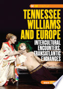 Tennessee Williams and Europe : intercultural encounters, transatlantic exchanges