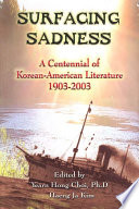 Surfacing sadness : a centennial of Korean-American literature, 1903-2003