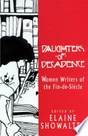 Daughters of decadence : women writers of the fin-de-siècle