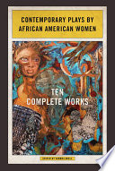 Contemporary plays by African American women : ten complete works
