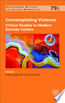 Contemplating violence : critical studies in modern German culture