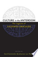 Culture in the anteroom : the legacies of Siegfried Kracauer