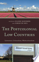 The postcolonial Low Countries : literature, colonialism, and multiculturalism