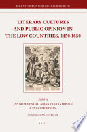 Literary cultures and public opinion in the Low Countries, 1450-1650