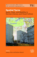 Spatial turns : space, place, and mobility in German literary and visual culture