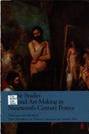 In the studio : art and art-making in nineteenth-century France