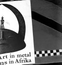 African art in metal. Metaalkuns van Afrika.
