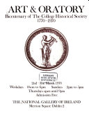 Art & oratory; bicentenary of the College Historical Society, 1770-1970. [Exhibition] 2nd-31st March 1970.