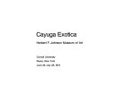 Cayuga exotica : Herbert F. Johnson Museum of Art, Cornell University, Ithaca, New York, June 26-July 28, 1974.