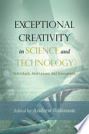 Exceptional creativity in science and technology : individuals, institutions, and innovations