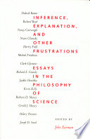 Inference, explanation, and other frustrations : essays in the philosophy of science