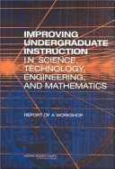 Improving undergraduate instruction in science, technology, engineering, and mathematics : report of a workshop