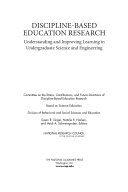 Discipline-based education research : understanding and improving learning in undergraduate science and engineering