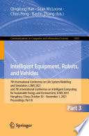 Intelligent equipment, robots, and vehicles : 7th International Conference on Life System Modeling and Simulation, LSMS 2021 and 7th International Conference on Intelligent Computing for Sustainable Energy and Environment, ICSEE 2021, Hangzhou, China, October 22-24, 2021, Proceedings. Part III