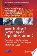 Smart intelligent computing and applications : proceedings of Fifth International Conference on Smart Computing and Informatics (SCI 2021). Volume 2