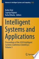 Intelligent Systems and Applications : Proceedings of the 2020 Intelligent Systems Conference (IntelliSys). Volume 3