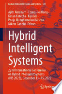 Hybrid intelligent systems : 22nd International Conference on Hybrid Intelligent Systems (HIS 2022), December 13-15, 2022