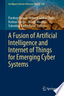 A fusion of artificial intelligence and internet of things for emerging cyber systems