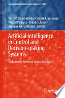 Artificial intelligence in control and decision-making systems : dedicated to Professor Janusz Kacprzyk