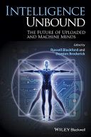 Intelligence unbound : the future of uploaded and machine minds