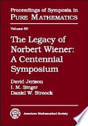 The legacy of Norbert Wiener : a centennial symposium in honor of the 100th anniversary of Norbert Wiener's birth, October 8-14, 1994, Massachusetts Institute of Technology, Cambridge, Massachusetts