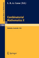 Combinatorial mathematics X : proceedings of the conference held in Adelaide, Australia, August 23-27, 1982