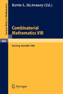 Combinatorial mathematics VIII : proceedings of the Eighth Australian Conference on Combinatorial Mathematics held at Deakin University, Geelong, Australia, August 25-29, 1980