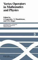 Vertex operators in mathematics and physics : proceedings of a conference, November 10-17, 1983