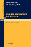 Empirical distributions and processes : selected papers from a meeting in Oberwohlfach, March 28-April 3, 1976