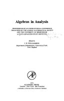 Algebras in analysis : proceedings of an instructional conference organized by the London Mathematical Society and the University of Birmingham