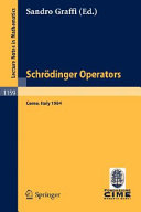 Schrödinger operators : lectures given at the 2nd 1984 session of the Centro internationale [sic] matematico estivo (C.I.M.E.) held at Como, Italy, Aug. 26-Sept. 4, 1984
