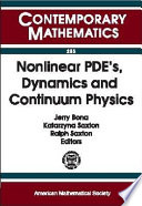 Nonlinear PDE's, dynamics, and continuum physics : 1998 AMS-IMS-SIAM Joint Summer Research Conference on Nonlinear PDE's, Dynamics, and Continuum Physics