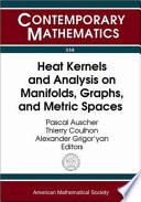 Heat kernels and analysis on manifolds, graphs, and metric spaces : lecture notes from a quarter program on heat kernels, random walks, and analysis on manifolds and graphs : April 16-July 13, 2002, Emile Borel Centre of the Henri Poincaré Institute, Paris, France