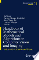 Handbook of mathematical models and algorithms in computer vision and imaging : mathematical imaging and vision