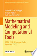 Mathematical modeling and computational tools : ICACM 2018, Kharagpur, India, November 23-25