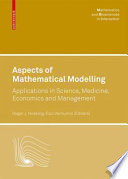 Aspects of mathematical modelling : applications in science, medicine, economics and management