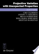 Projective varieties with unexpected properties : a volume in memory of Giuseppe Veronese : proceedings of the international conference "Varieties with Unexpected Properties," Siena, Italy, June 8-13, 2004