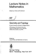 Geometry and topology : proceedings of the school held at the Instituto de Matématica Pura e Aplicada CNPq, Rio de Janeiro, July 1976