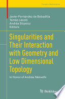 Singularities and their interaction with geometry and low dimensional topology : in honor of András Némethi
