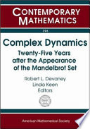 Complex dynamics : twenty-five years after the appearance of the Mandelbrot set : proceedings of an AMS-IMS-SIAM Joint Summer Research Conference on Complex Dynamics : Twenty-five Years after the Appearance of the Mandelbrot Set, June 13-17, 2004, Snowbird, Utah