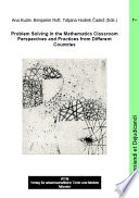 PROBLEM SOLVING IN THE MATHEMATICS CLASSROOM perspectives and practices from different countries;perspectives and practices from.