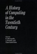 A history of computing in the twentieth century : a collection of essays