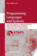 Programming languages and systems : 29th European Symposium on Programming, ESOP 2020, held as part of the European Joint Conferences on Theory and Practice of Software, ETAPS 2020, Dublin, Ireland, April 25-30, 2020, Proceedings